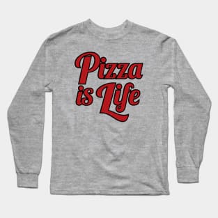 Pizza is Life Long Sleeve T-Shirt